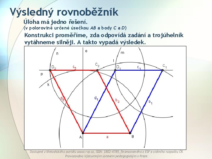 Výsledný rovnoběžník Úloha má jedno řešení. (v polorovině určené úsečkou AB a body C