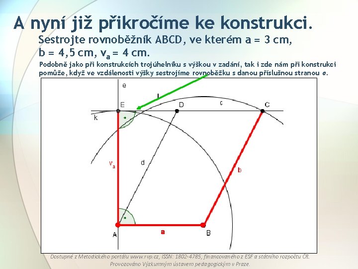 A nyní již přikročíme ke konstrukci. Sestrojte rovnoběžník ABCD, ve kterém a = 3