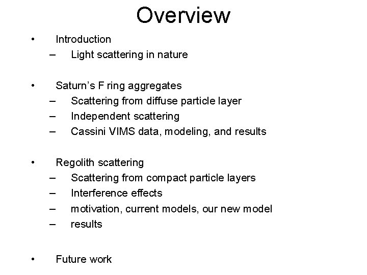 Overview • Introduction – Light scattering in nature • Saturn’s F ring aggregates –