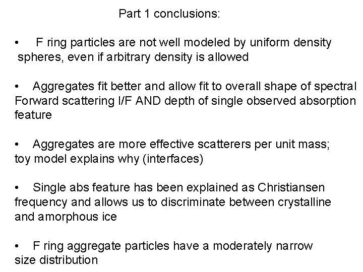 Part 1 conclusions: • F ring particles are not well modeled by uniform density