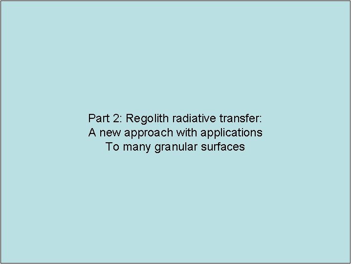 Part 2: Regolith radiative transfer: A new approach with applications To many granular surfaces