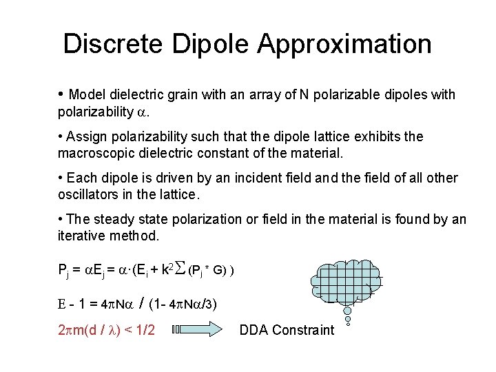 Discrete Dipole Approximation • Model dielectric grain with an array of N polarizable dipoles