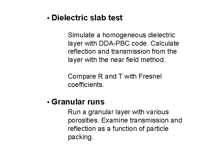  • Dielectric slab test Simulate a homogeneous dielectric layer with DDA-PBC code. Calculate