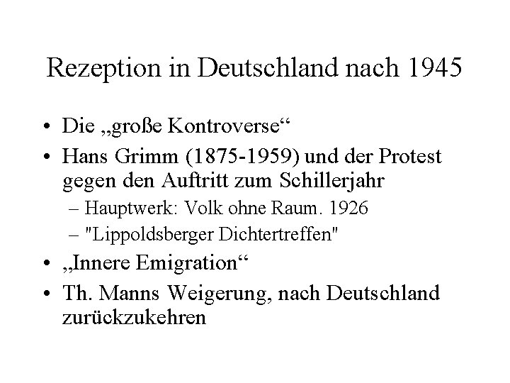 Rezeption in Deutschland nach 1945 • Die „große Kontroverse“ • Hans Grimm (1875 -1959)