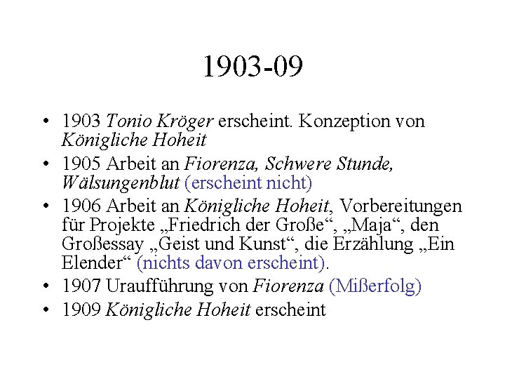 1903 -09 • 1903 Tonio Kröger erscheint. Konzeption von Königliche Hoheit • 1905 Arbeit