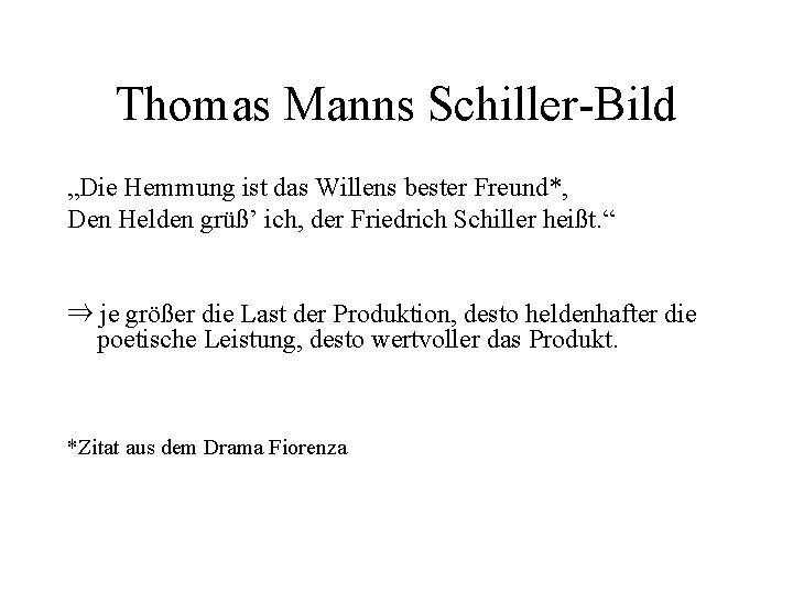 Thomas Manns Schiller-Bild „Die Hemmung ist das Willens bester Freund*, Den Helden grüß’ ich,