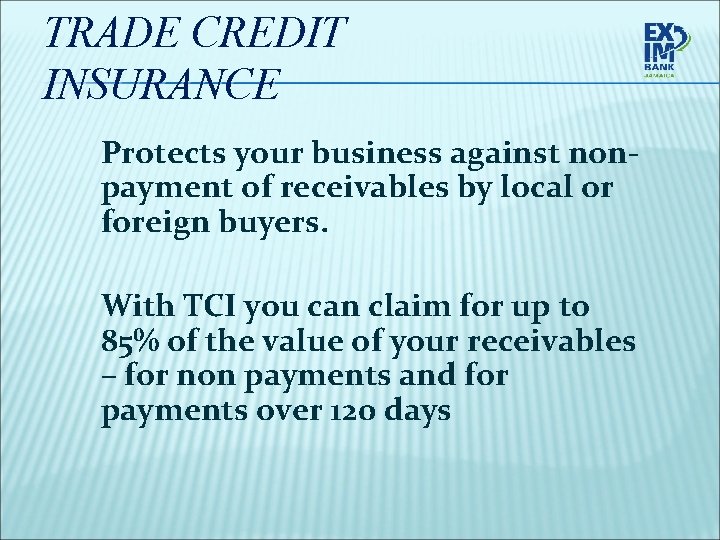 TRADE CREDIT INSURANCE Protects your business against nonpayment of receivables by local or foreign