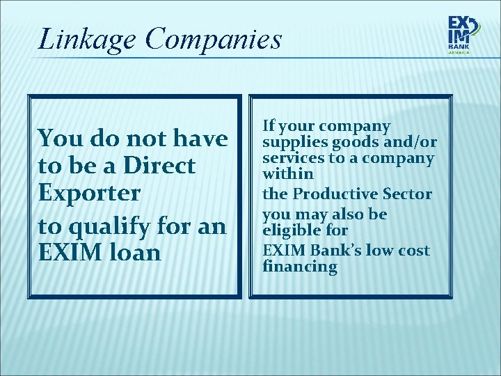 Linkage Companies You do not have to be a Direct Exporter to qualify for