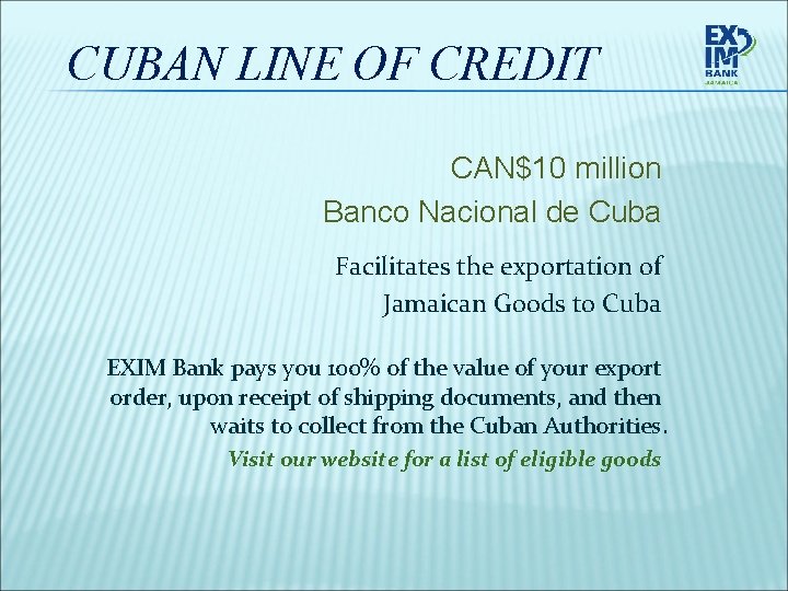 CUBAN LINE OF CREDIT CAN$10 million Banco Nacional de Cuba Facilitates the exportation of