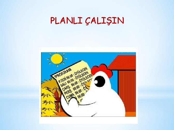 PLANLI ÇALIŞIN 