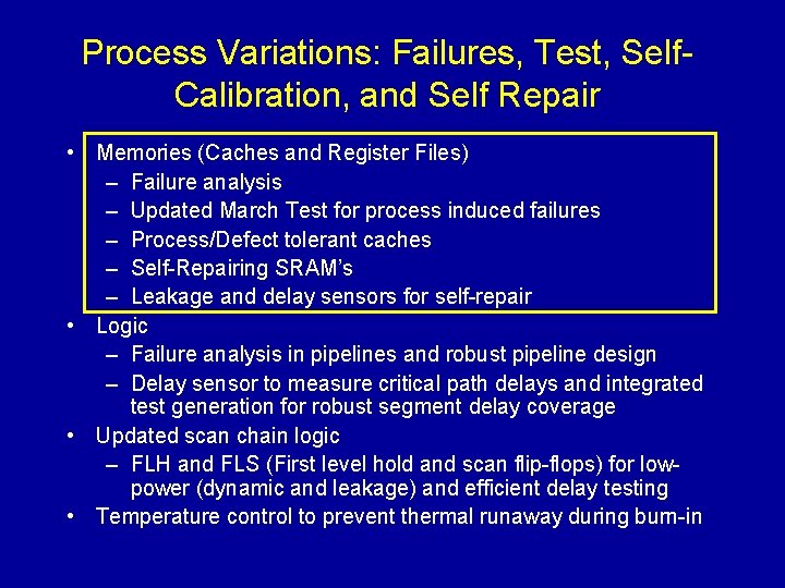 Process Variations: Failures, Test, Self Calibration, and Self Repair • Memories (Caches and Register