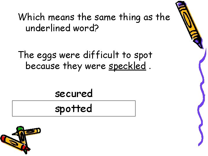 Which means the same thing as the underlined word? The eggs were difficult to