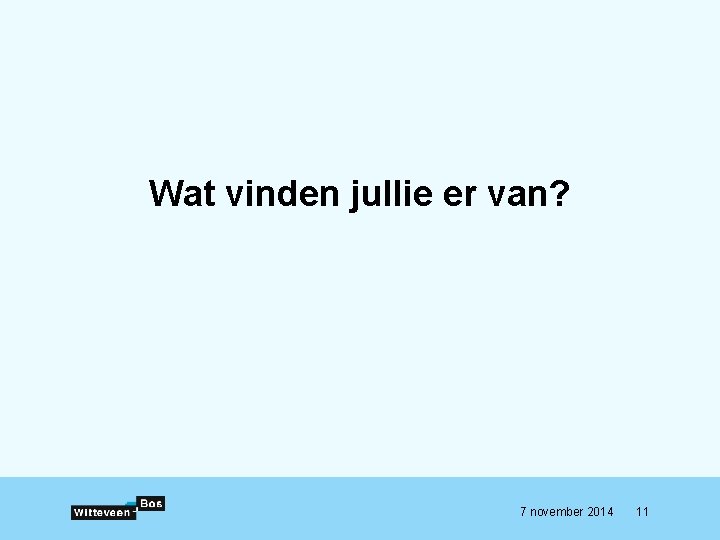 Wat vinden jullie er van? 7 november 2014 11 