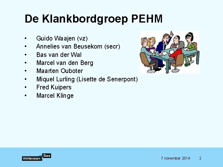 De Klankbordgroep PEHM • • Guido Waajen (vz) Annelies van Beusekom (secr) Bas van