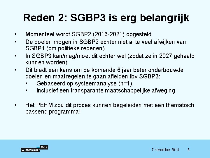 Reden 2: SGBP 3 is erg belangrijk • • • Momenteel wordt SGBP 2