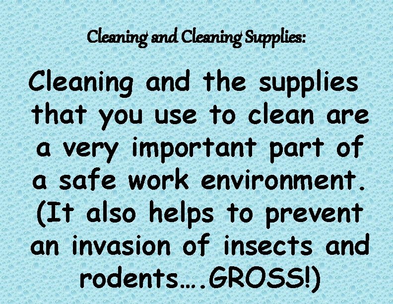 Cleaning and Cleaning Supplies: Cleaning and the supplies that you use to clean are