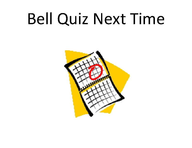 Bell Quiz Next Time 