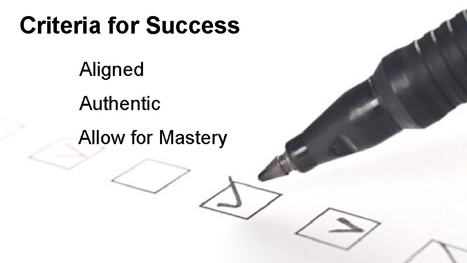 Criteria for Success Aligned Authentic Allow for Mastery 