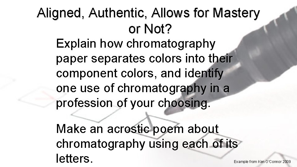 Aligned, Authentic, Allows for Mastery or Not? Explain how chromatography paper separates colors into