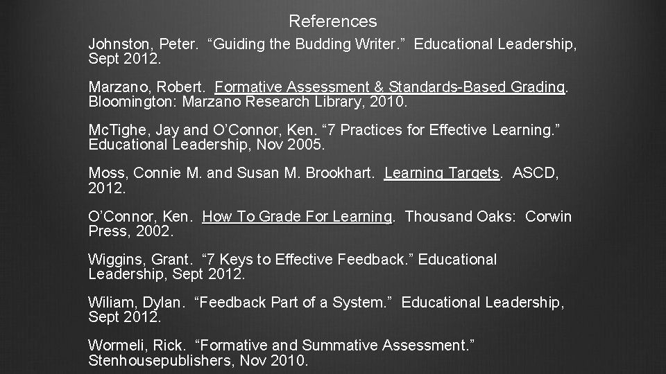 References Johnston, Peter. “Guiding the Budding Writer. ” Educational Leadership, Sept 2012. Marzano, Robert.