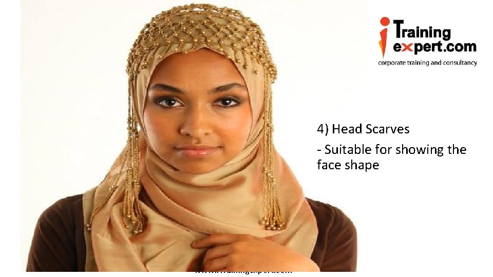 HAIR STYLING ACCESSORIES 4) Head Scarves - Suitable for showing the face shape www.