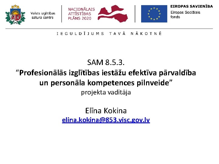 SAM 8. 5. 3. “Profesionālās izglītības iestāžu efektīva pārvaldība un personāla kompetences pilnveide” projekta
