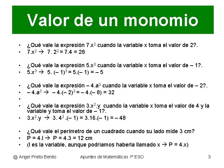 Valor de un monomio • • ¿Qué vale la expresión 7. x 2 cuando