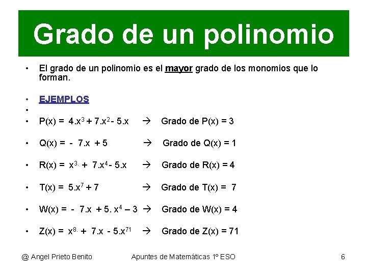 Grado de un polinomio • El grado de un polinomio es el mayor grado