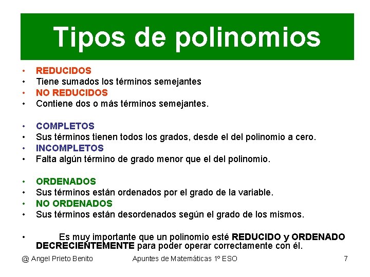 Tipos de polinomios • • REDUCIDOS Tiene sumados los términos semejantes NO REDUCIDOS Contiene