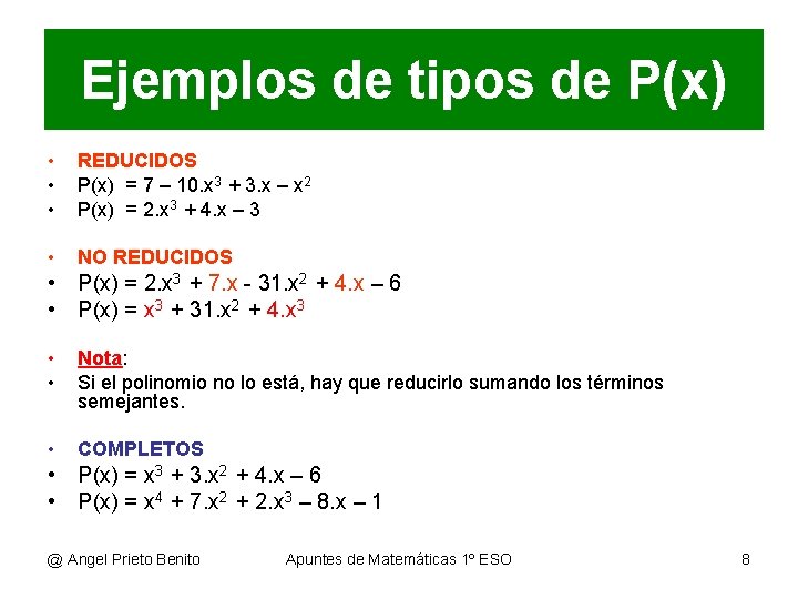 Ejemplos de tipos de P(x) • • • REDUCIDOS P(x) = 7 – 10.