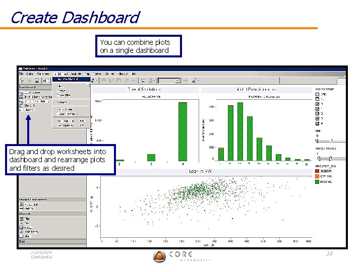 Create Dashboard You can combine plots on a single dashboard Drag and drop worksheets