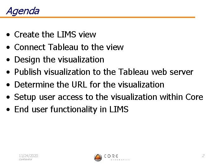 Agenda • • Create the LIMS view Connect Tableau to the view Design the