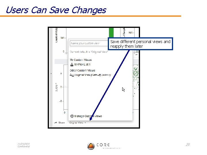 Users Can Save Changes Save different personal views and reapply them later 11/24/2020 Confidential