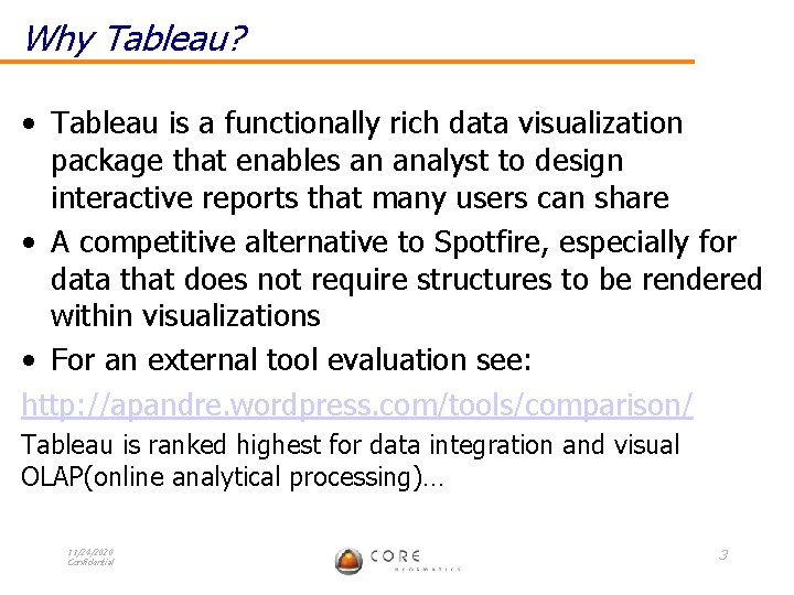 Why Tableau? • Tableau is a functionally rich data visualization package that enables an