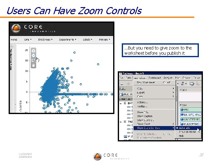 Users Can Have Zoom Controls …But you need to give zoom to the worksheet