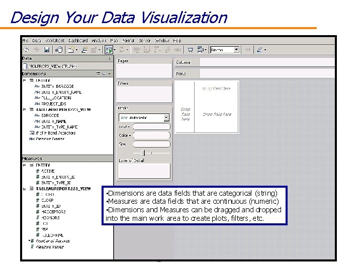 Design Your Data Visualization • Dimensions are data fields that are categorical (string) •