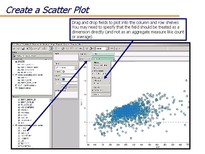 Create a Scatter Plot Drag and drop fields to plot into the column and