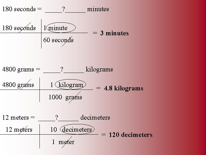 180 seconds = _____? ______ minutes 180 seconds 1 minute 60 seconds = 3