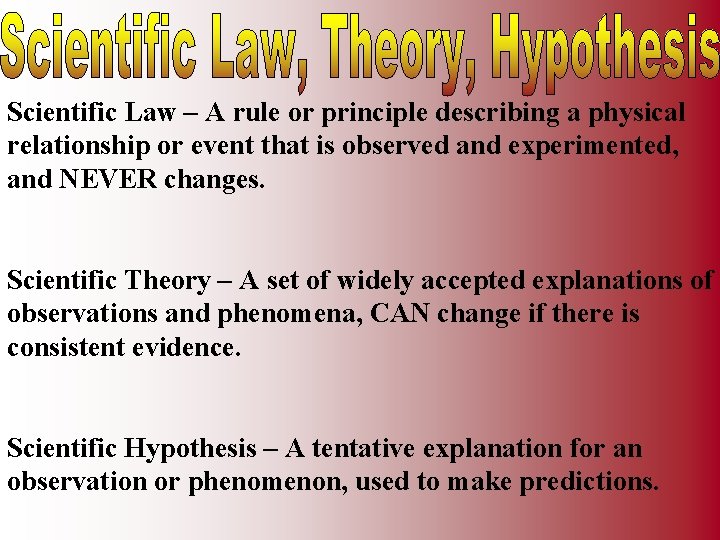 Scientific Law – A rule or principle describing a physical relationship or event that