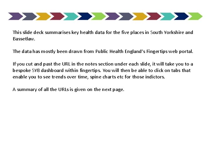 This slide deck summarises key health data for the five places in South Yorkshire