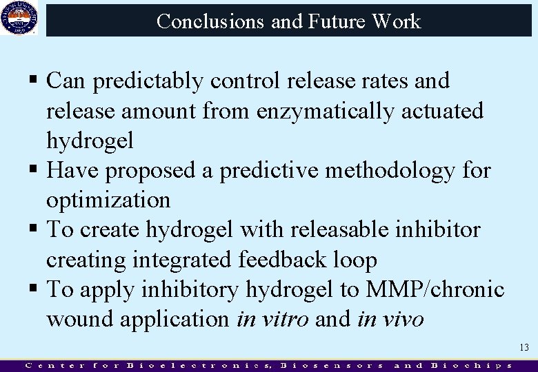 Conclusions and Future Work § Can predictably control release rates and release amount from