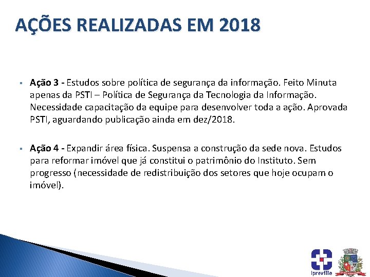 AÇÕES REALIZADAS EM 2018 § § Ação 3 - Estudos sobre política de segurança