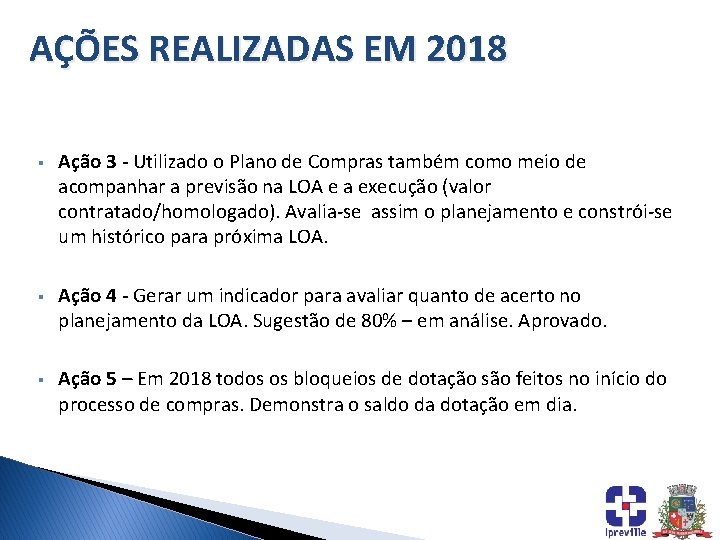 AÇÕES REALIZADAS EM 2018 § Ação 3 - Utilizado o Plano de Compras também