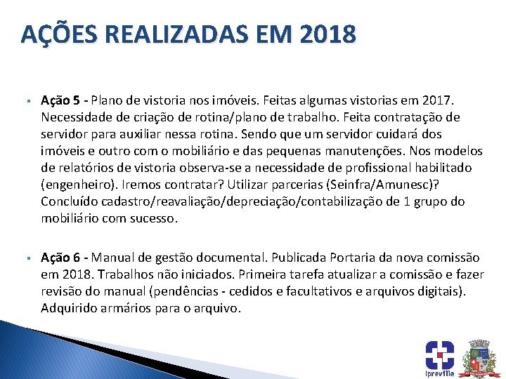 AÇÕES REALIZADAS EM 2018 § Ação 5 - Plano de vistoria nos imóveis. Feitas