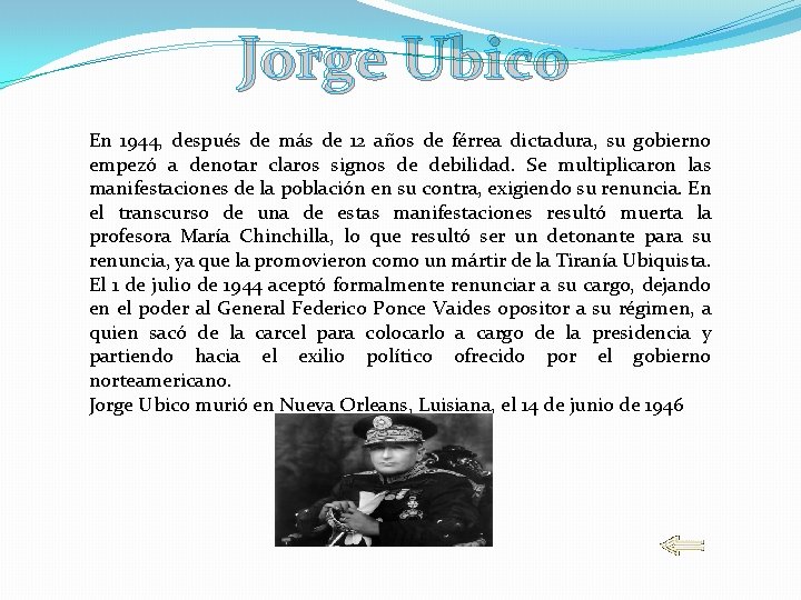 Jorge Ubico En 1944, después de más de 12 años de férrea dictadura, su