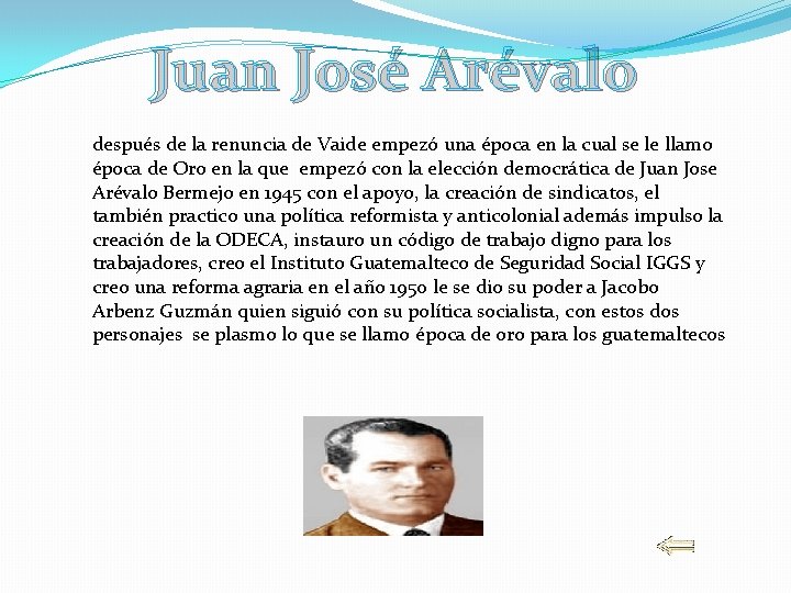 Juan José Arévalo después de la renuncia de Vaide empezó una época en la