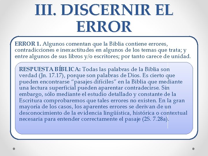 III. DISCERNIR EL ERROR 1. Algunos comentan que la Biblia contiene errores, contradicciones e