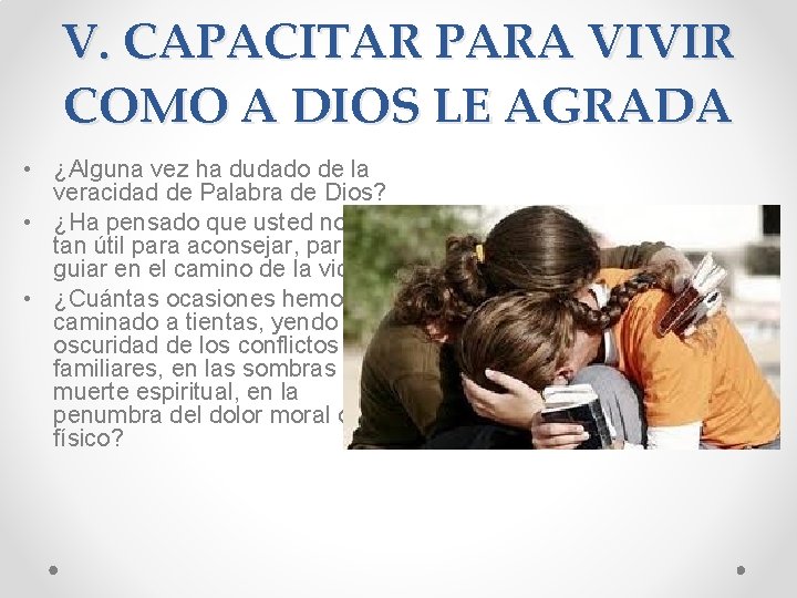 V. CAPACITAR PARA VIVIR COMO A DIOS LE AGRADA • ¿Alguna vez ha dudado
