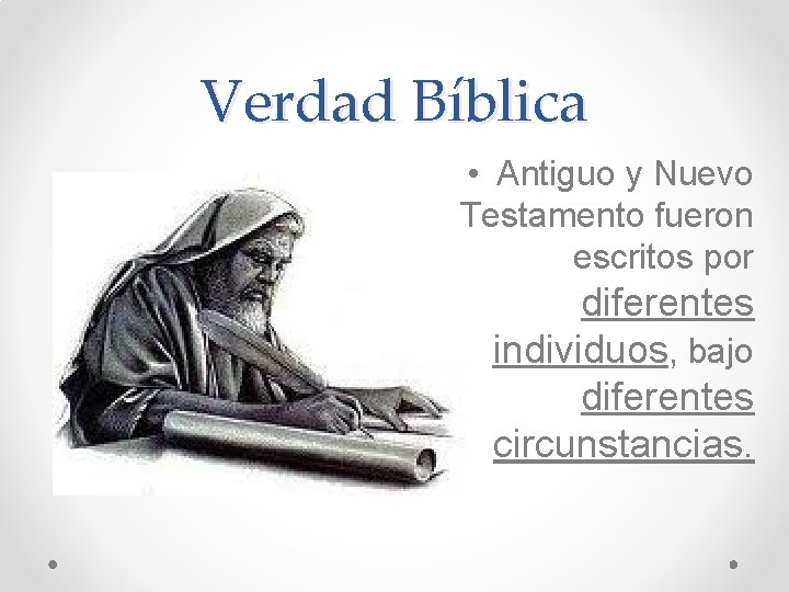 Verdad Bíblica • Antiguo y Nuevo Testamento fueron escritos por diferentes individuos, bajo diferentes