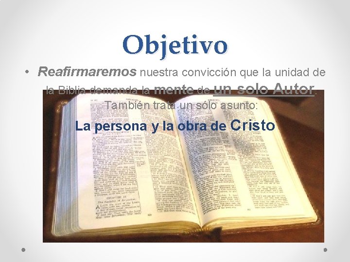 Objetivo • Reafirmaremos nuestra convicción que la unidad de la Biblia demanda la mente